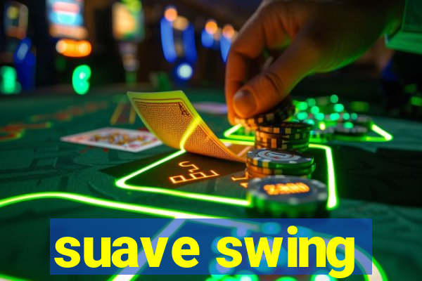 suave swing